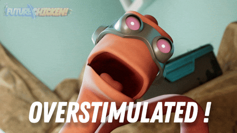 overstimulated
