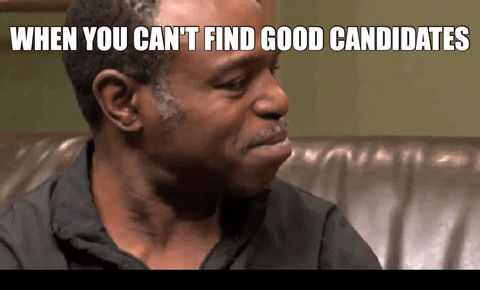 when you cant find good candidates